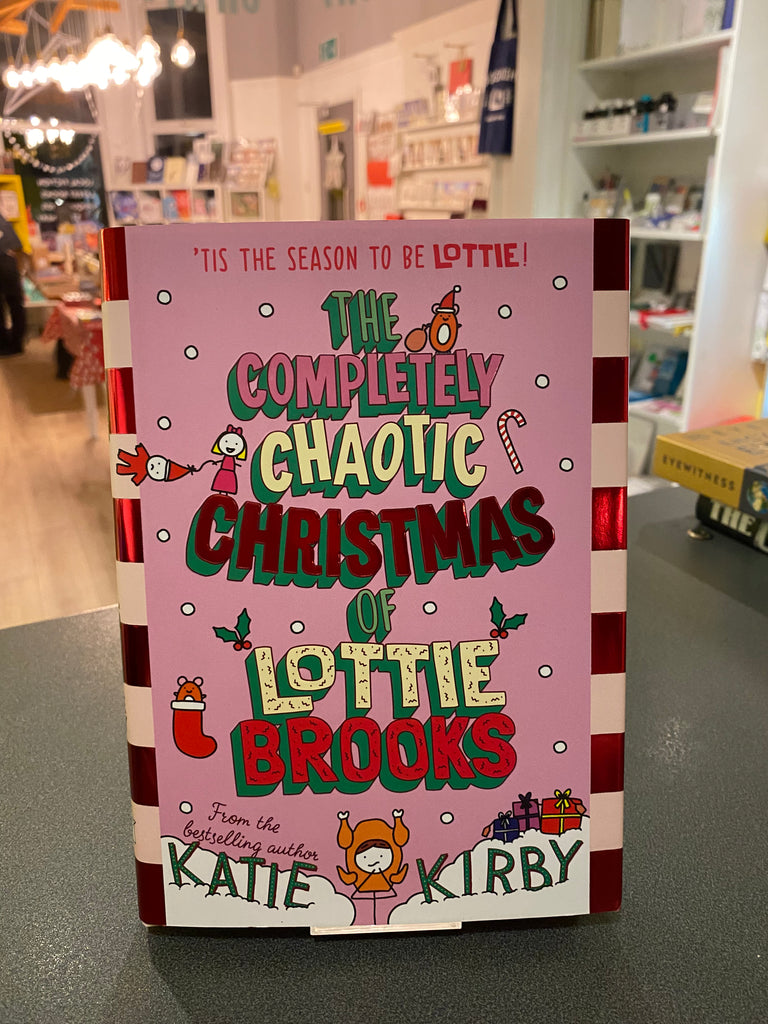 The Completely Chaotic Christmas of Lottie Brooks, Katie Kirby ( hardback