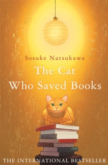 The Cat Who Saved Books, Sosuke Natsukawa ( paperback Sept 2022)
