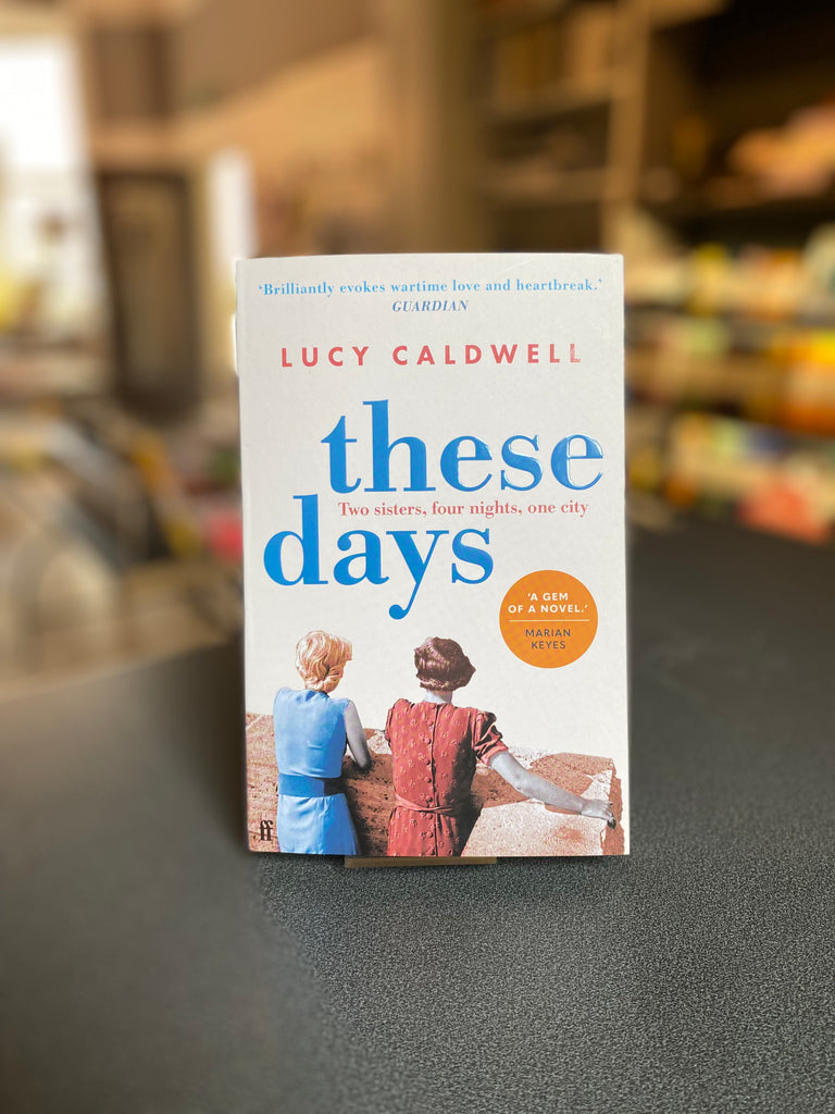 These Days, Lucy Caldwell (paperback March 2023 )