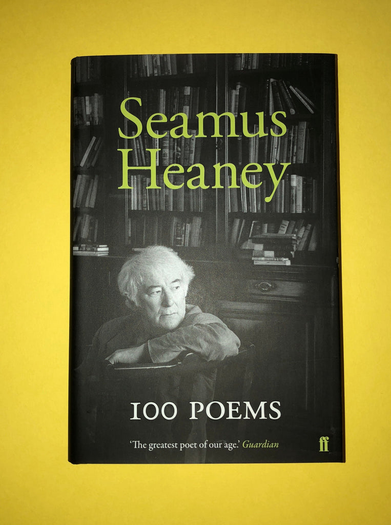 100 Poems, by Seamus Heaney (hardback and paperback available)