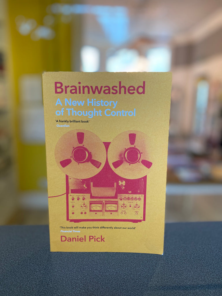 Brainwashed : A New History of Thought Control, Daniel Pick ( pb Feb 2023)