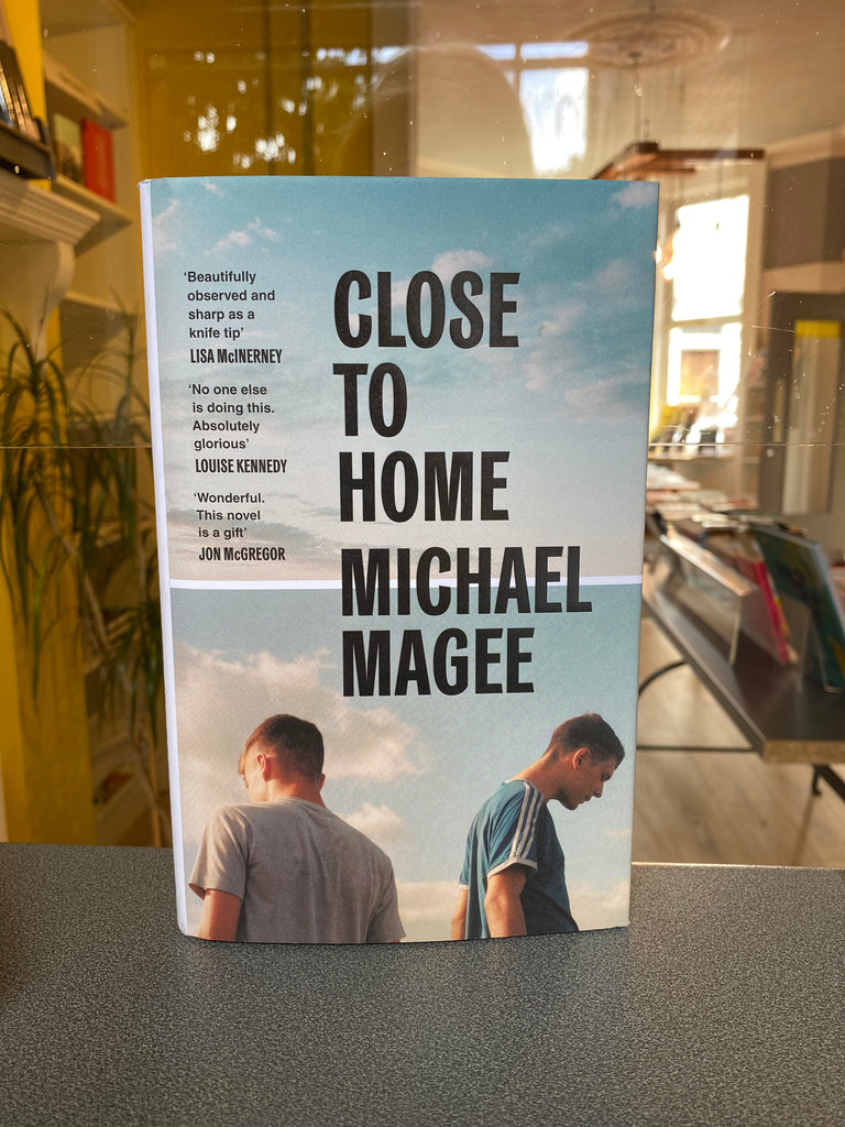 Close To Home, Michael Magee ( hardback April 2023 / pre-order paperback April 2024)