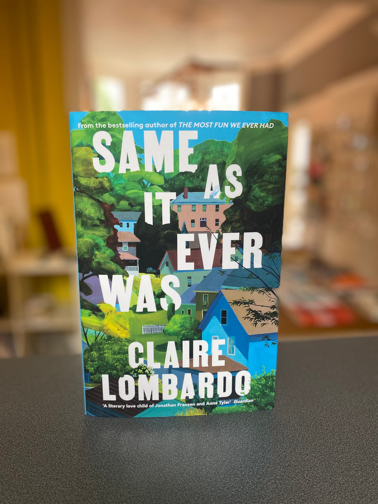 Same As It Ever Was, Claire Lombardo ( hardback July 2024)