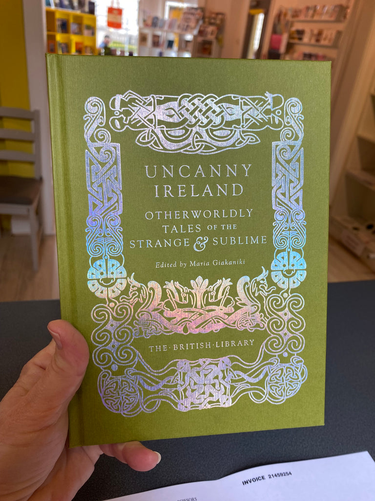 Uncanny Ireland : Otherworldly Tales of the Strange and Sublime ( hardback 2024 )