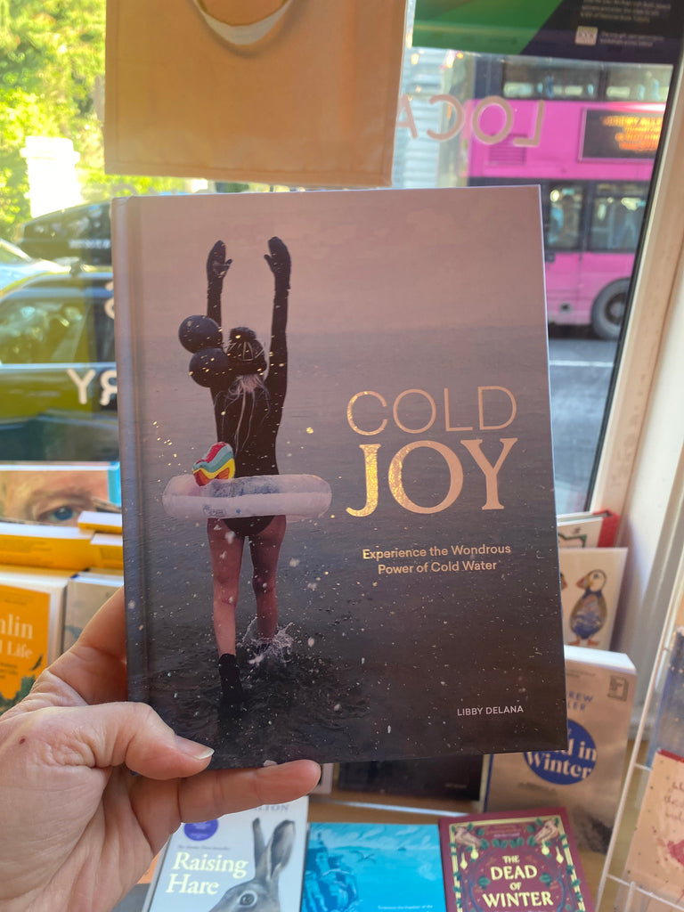 Cold Joy : Experience the Wondrous Power of Cold Water, Libby Delana
