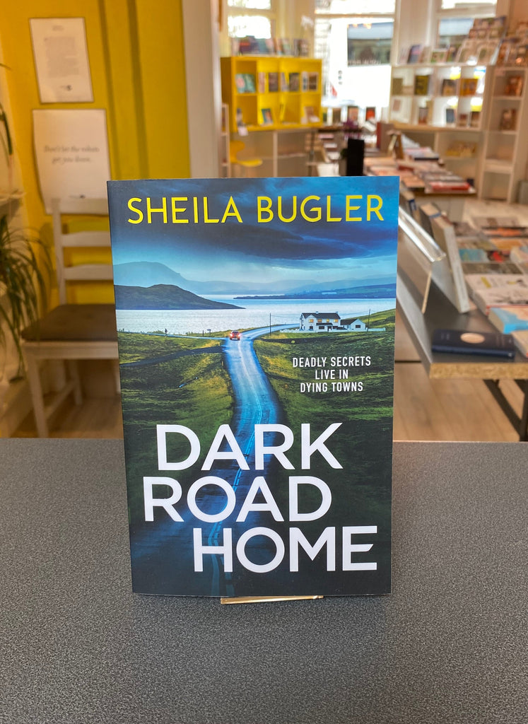 Dark Road Home, Sheila Bugler ( paperback April 2024)