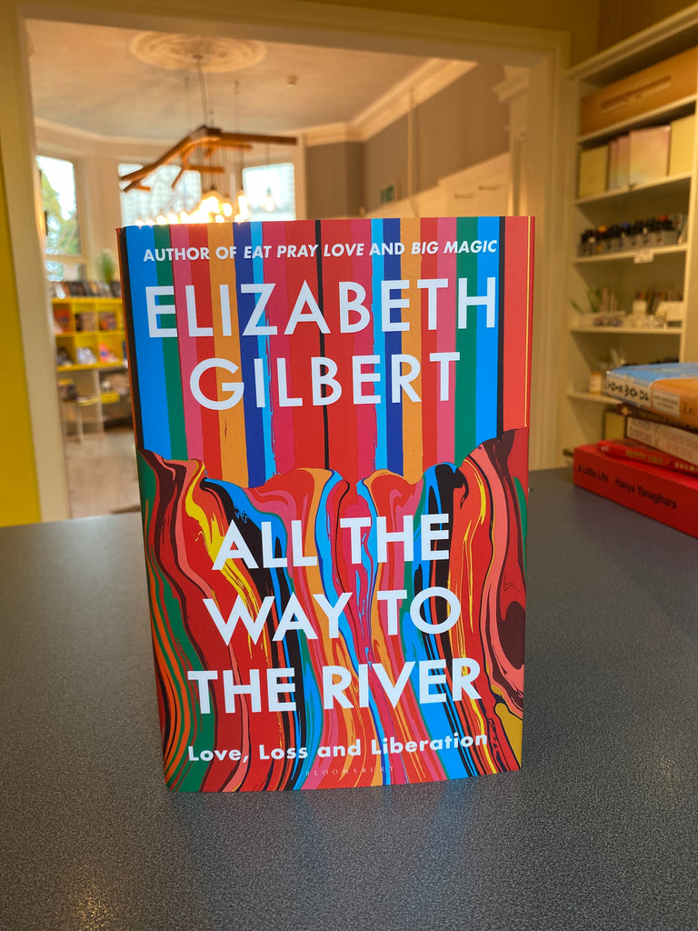 All the Way to the River, Elizabeth Gilbert ( hardback Oct 2025)
