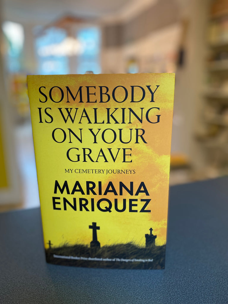 Somebody is walking on your grave, Mariana Enriquez ( hardback Sept 2025)