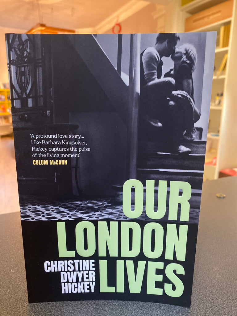 Our London Lives, Christine Dwyer Hickey ( Sept 24, hardback)