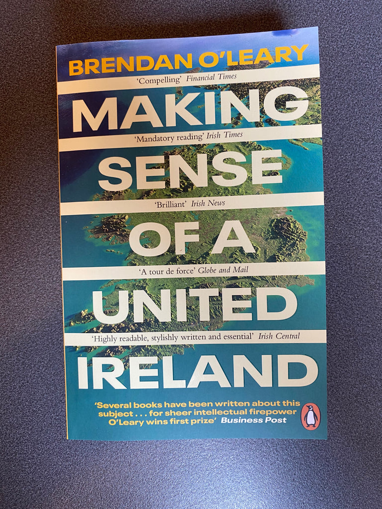 Making Sense of A United Ireland, Brendan O’Leary ( paperback May 2024)