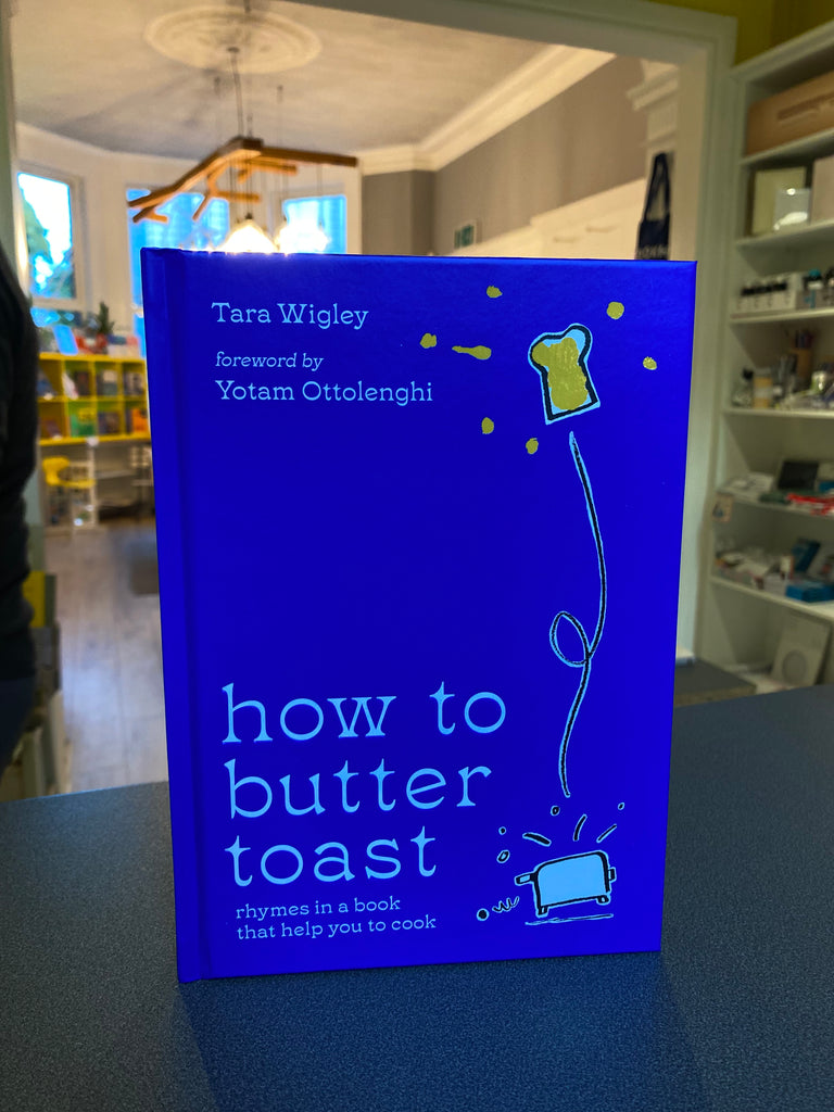 How To Butter Toast,. Tara Wigley ( hardback Sept 23)