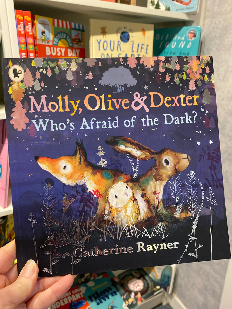 Molly, Olive and Dexter: Who's Afraid of the Dark? by Catherine Rayner ( Nov 25)