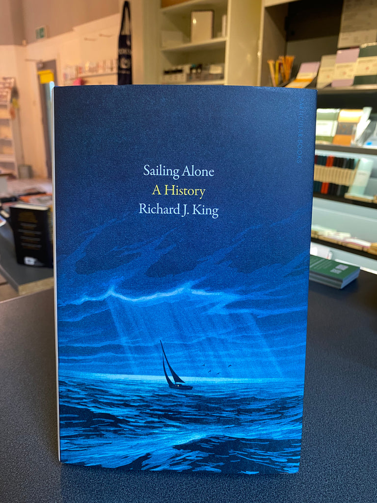 Sailing Alone, A History. Richard J King ( hardback Sept 2023)