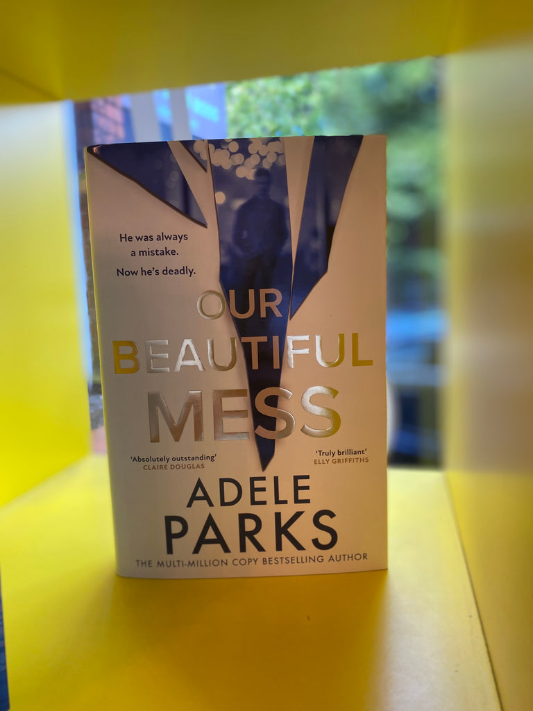 Our Beautiful Mess, Adele Parks ( hardback August 2025)
