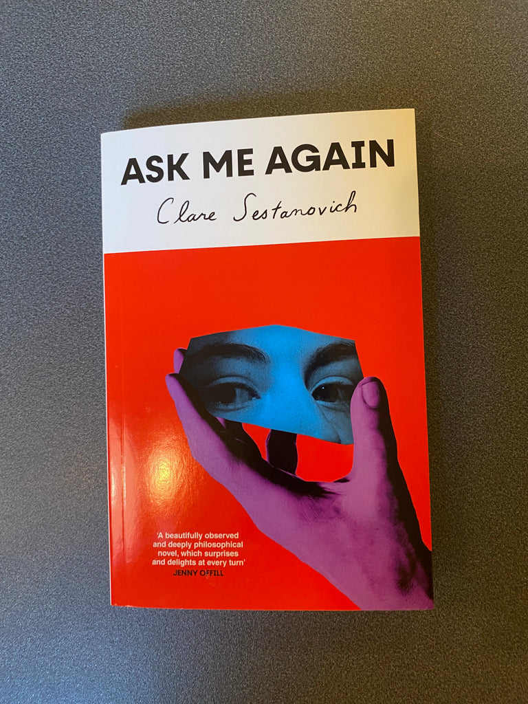 Ask Me Again, by Clare Sestanovich (paperback Jan 2025)