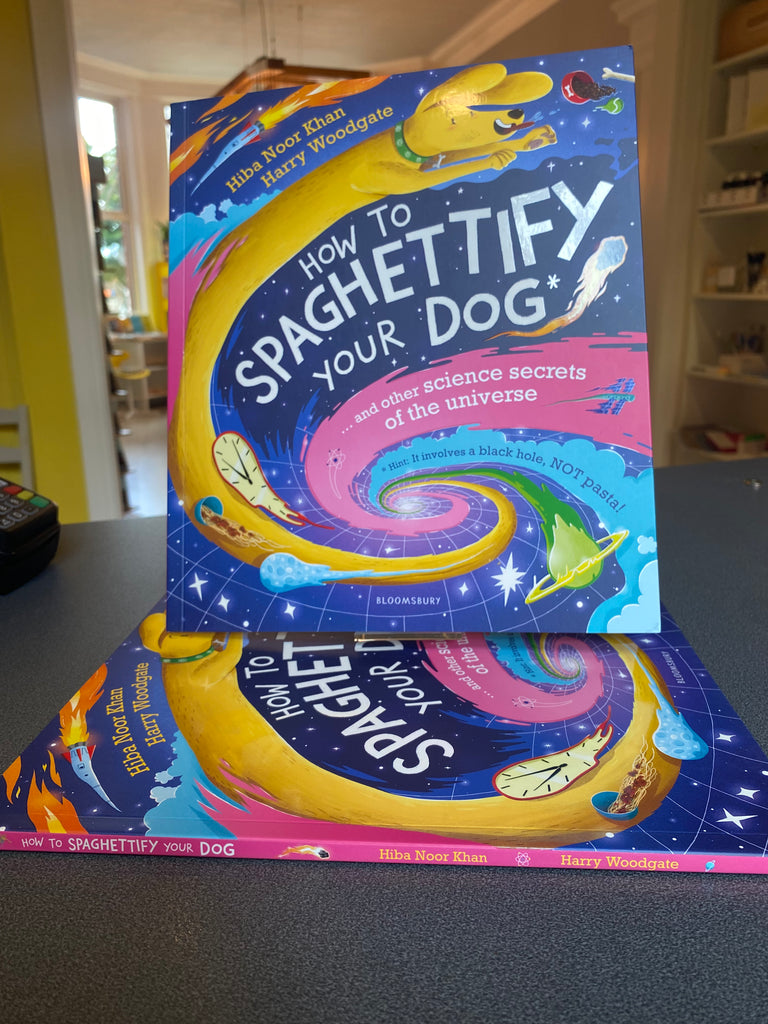 How To Spaghettify Your Dog : and other science secrets of the universe by Hiba Noor Khan (Author)
