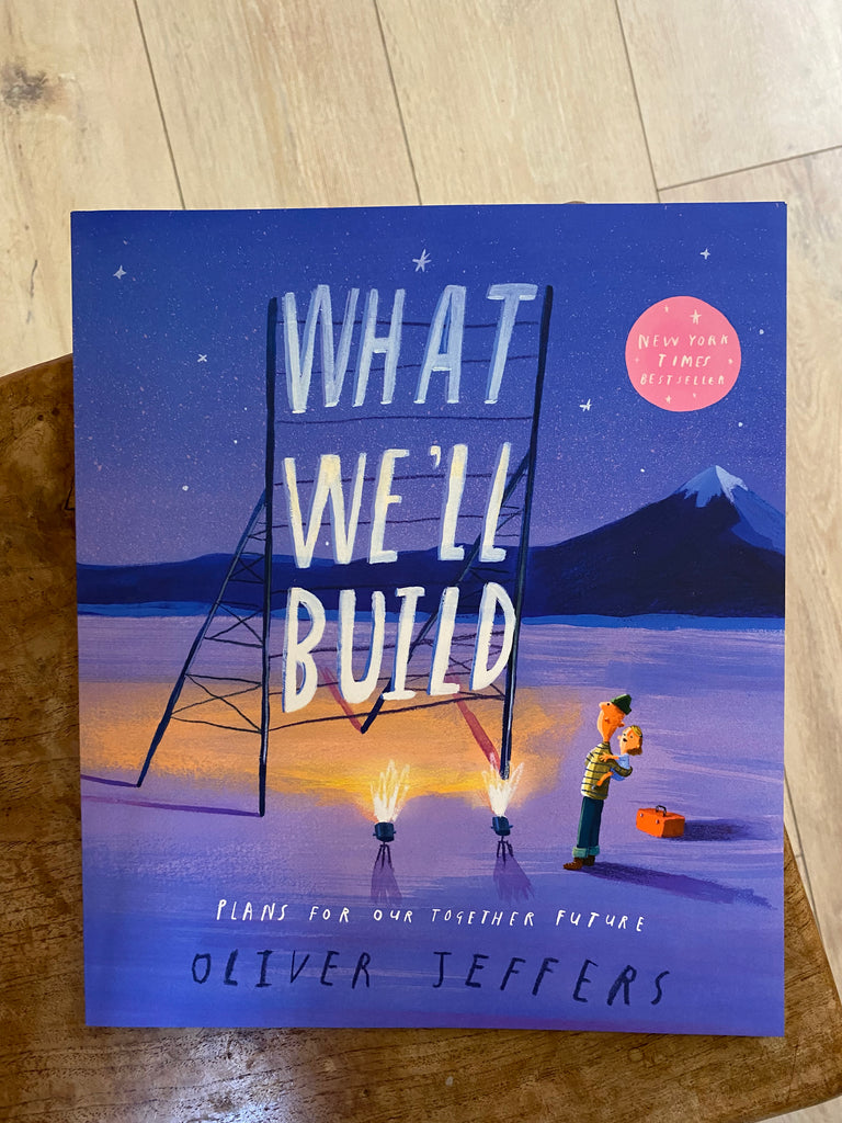 What We’ll Build, Oliver Jeffers ( paperback March 2024)