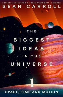 The Biggest Ideas In The Universe, Sean Carroll (paperback August 2023)