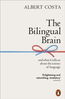 The Bilingual Brain : by Albert Costa