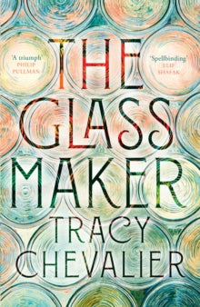 The Glassmaker, Tracy Chevalier ( hardback 12 September)