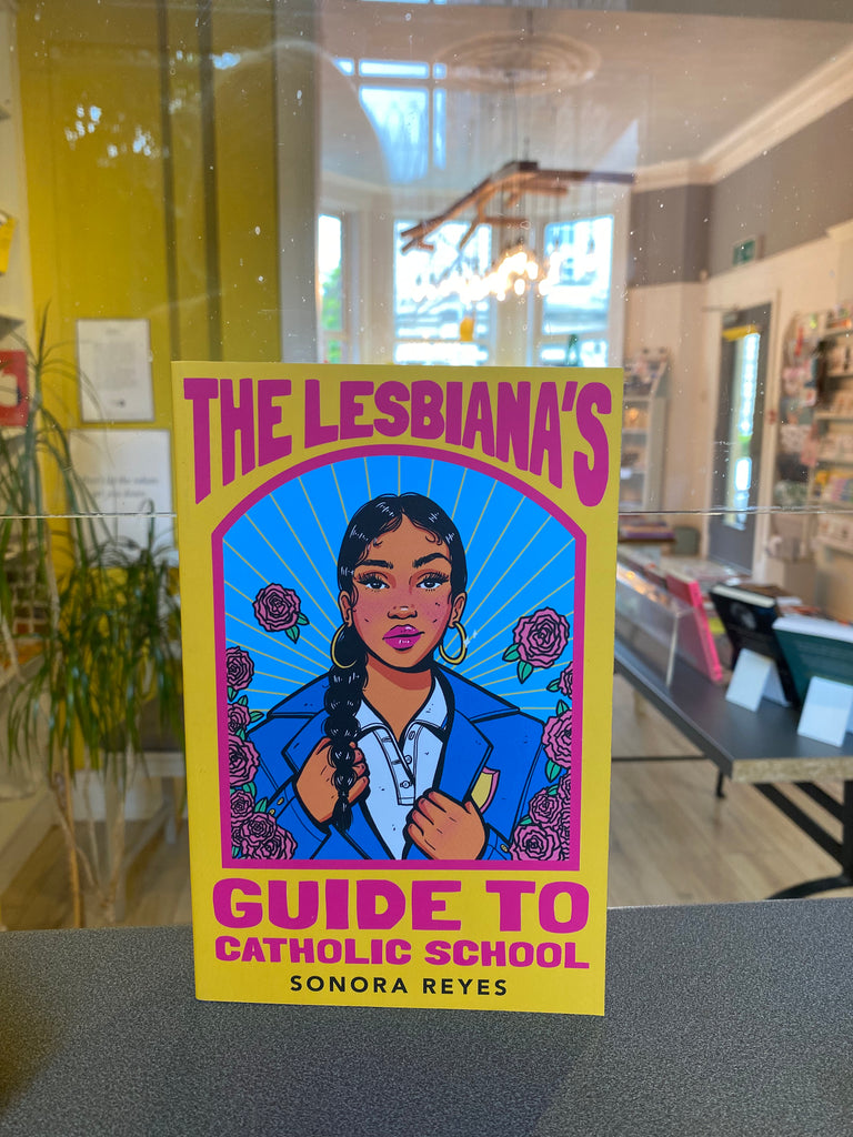 The Lesbiana’s Guide to Catholic School, Sonora Reyes ( paperback May 2023)