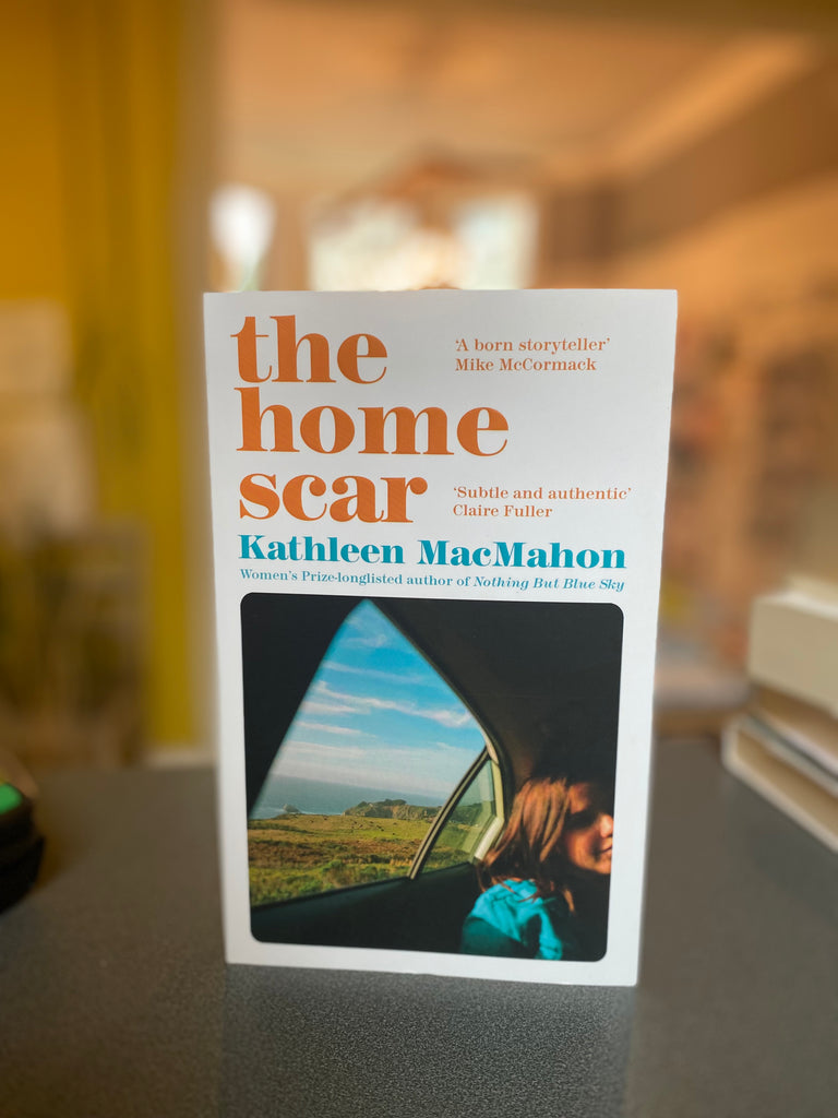 The Home Scar, Kathleen MacMahon ( large paperback Feb 2023)