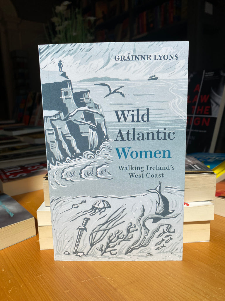 Wild Atlantic Women, Walking Ireland's West Coast, Grainne Lyons ( paperback May 2023)