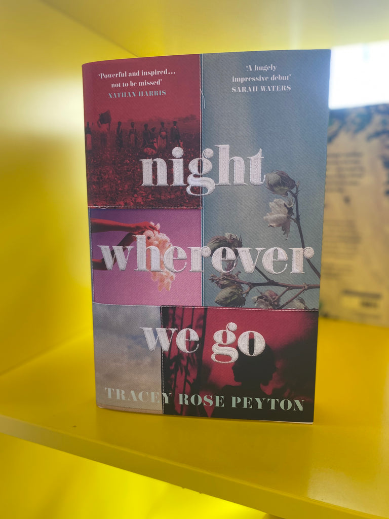 Night Wherever We Go, Tracey Rose Peyton ( Preorder paperback March 2024)