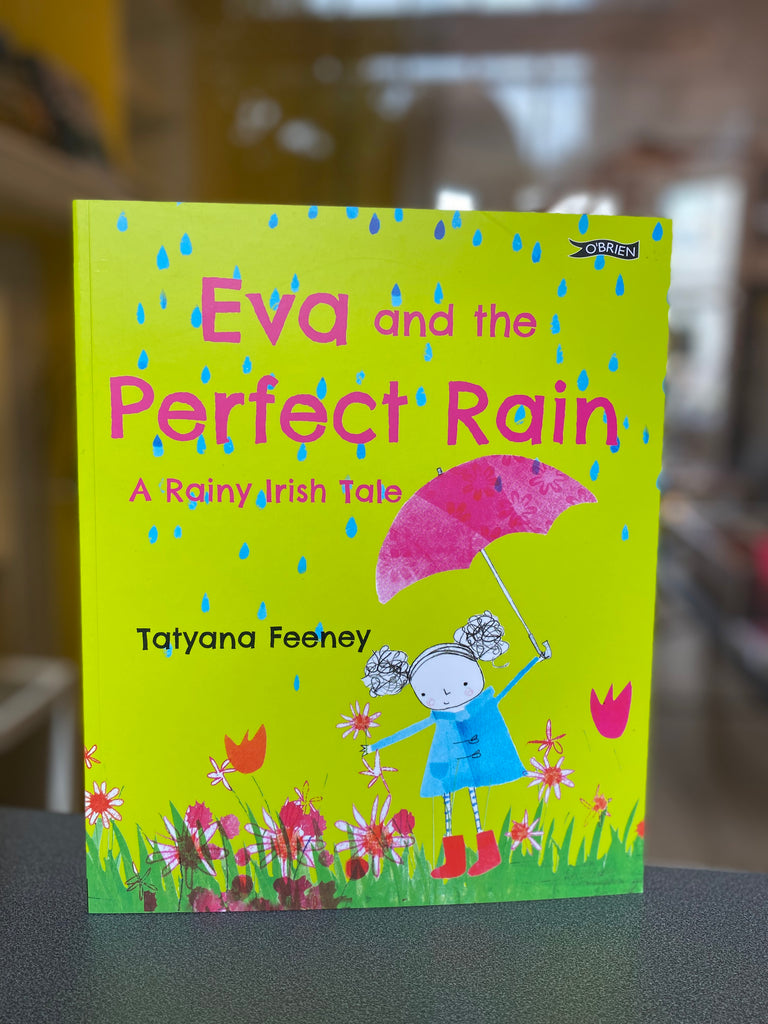 Eva and the Perfect Rain : A Rainy Irish Tale, Tatyana Feeney