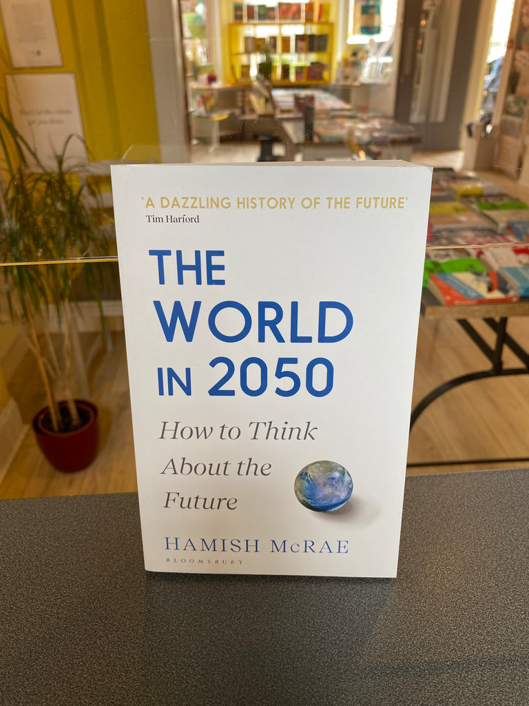 The World in 2050: How to Think About The Future, Hamish McRae ( paperback May 2023)
