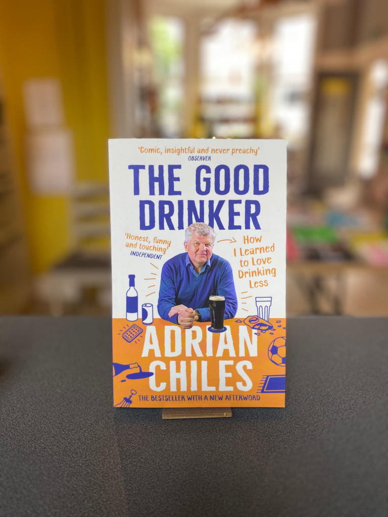 The Good Drinker : How I Learned to Love Drinking Less by Adrian Chiles (paperback June 2023)
