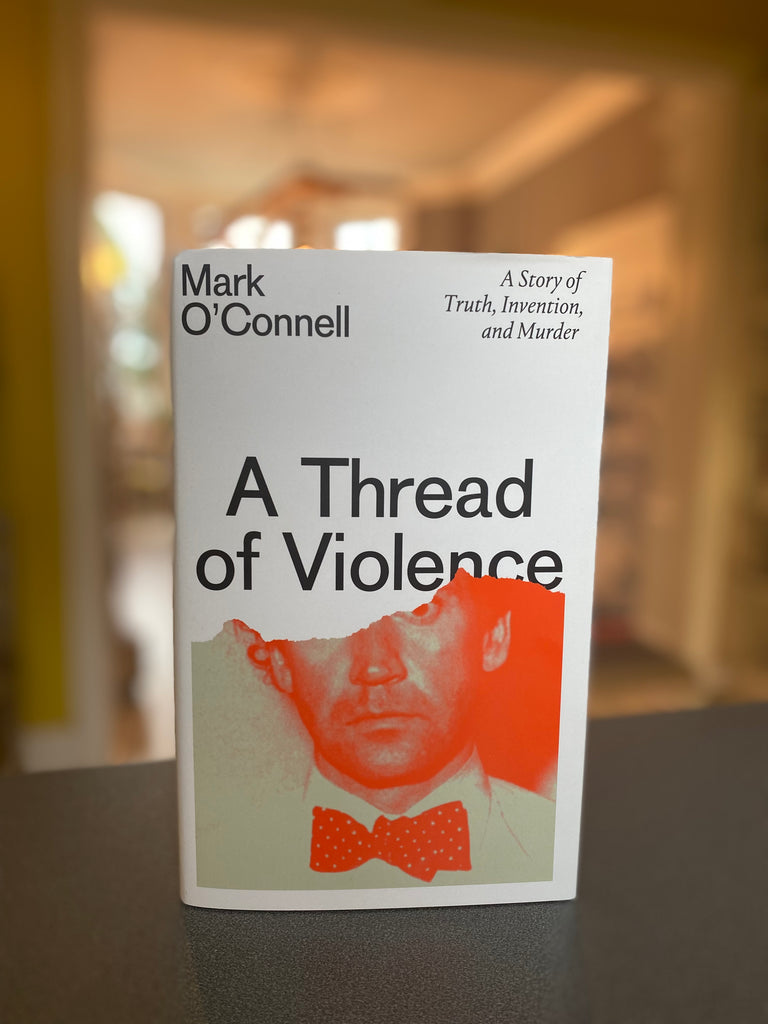 A Thread of Violence, Mark O’Connell ( hardback July 2023)