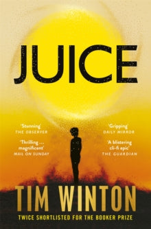 Juice, Tim Winton ( paperback July 2025)