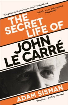 The Secret Life of John Le Carre, Adam Sisman ( paperback July 2024)