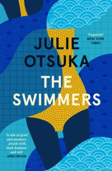 The Swimmers, Julie Otsuka ( paperback July 23)