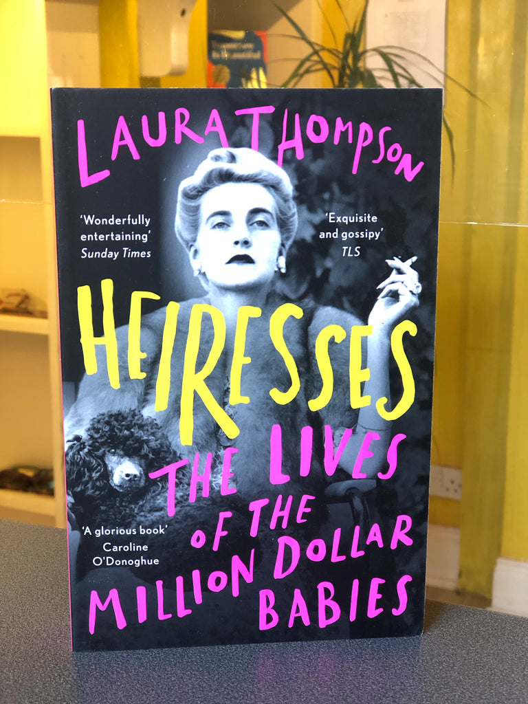 Heiresses, Laura Thompson ( paperback May 2022)