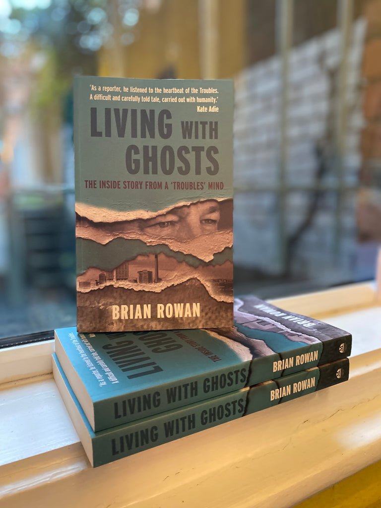 Living with Ghosts : The Inside Story from a 'Troubles' Mind by Brian Rowan ( large paperback Sept 2022)