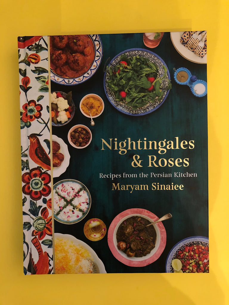 Nightingales and Roses : Recipes from the Persian Kitchen, by Maryam Sinaiee (hardback)