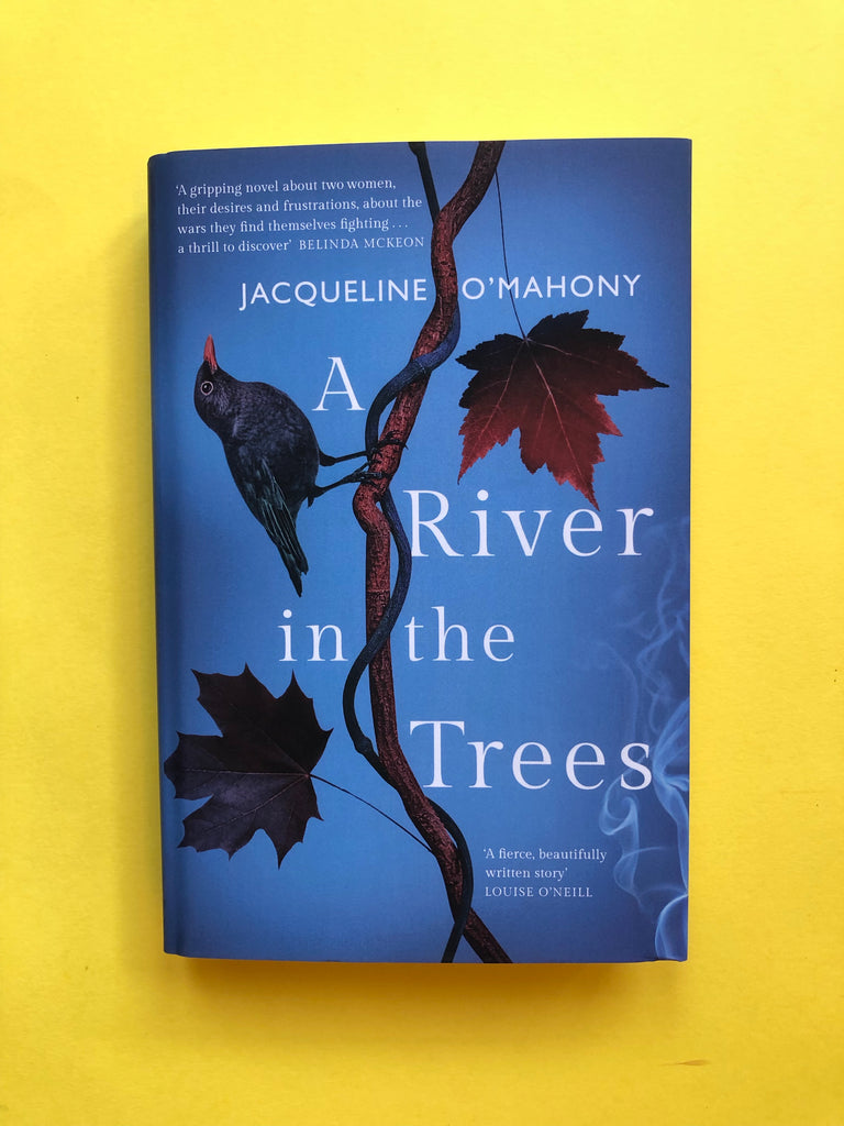 A River in the Trees, by Jacqueline O'Mahony ( paperback June 2019)