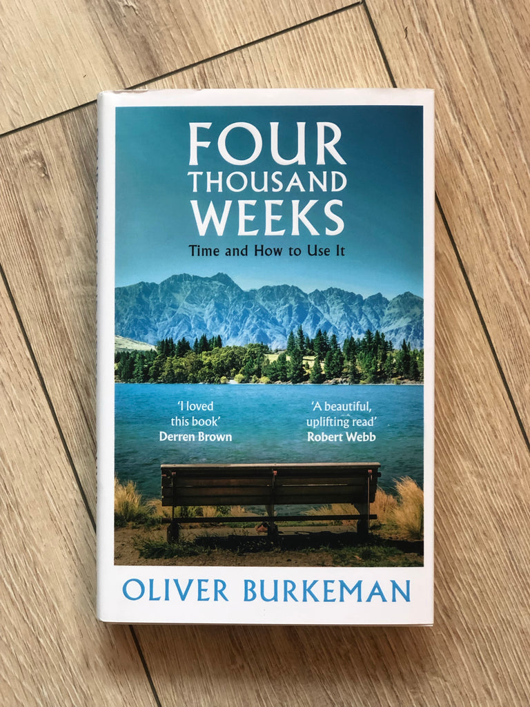 Four Thousand Weeks, Oliver Burkeman ( paperback March 2022)