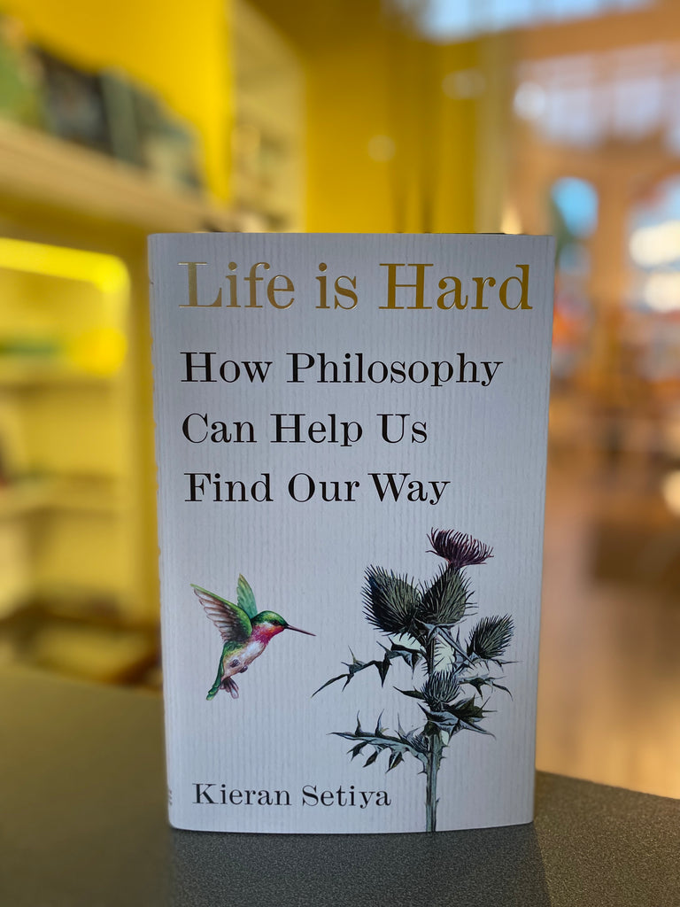 Life Is Hard : How Philosophy Can Help Us Find Our Way, Kieran Setiya (Hardback |October 2022)