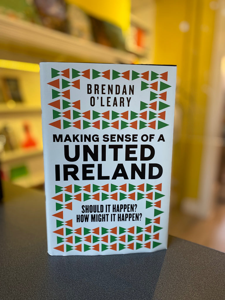 Making Sense of A United Ireland, Brendan O’Leary