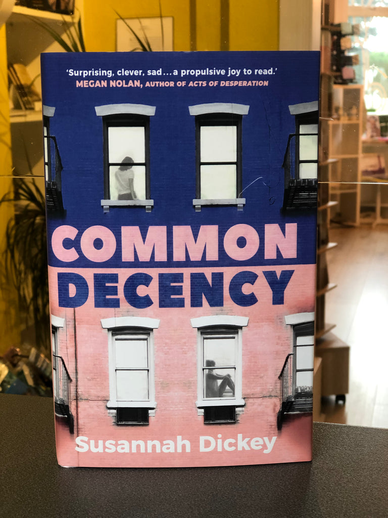 Common Decency, Susannah Dickey ( paperback from end July 23)