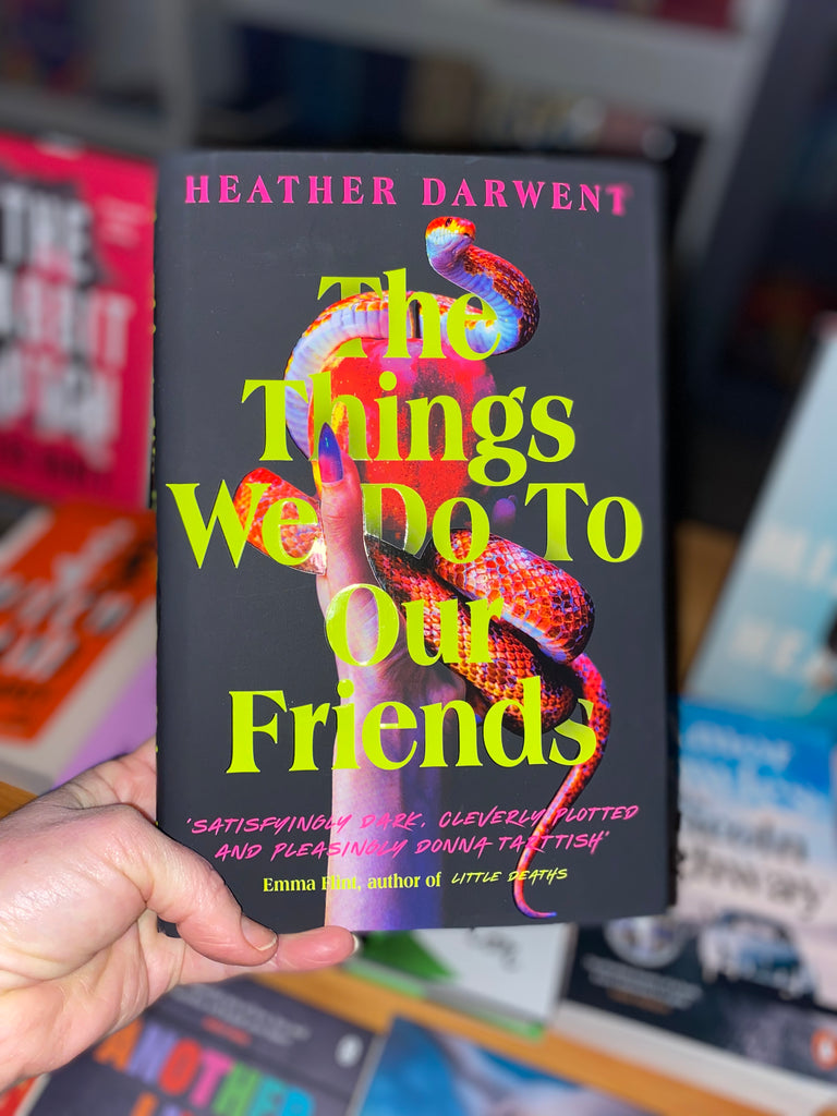 The Things We Do To Our Friends, Heather Darwent ( paperback Jan 2024)