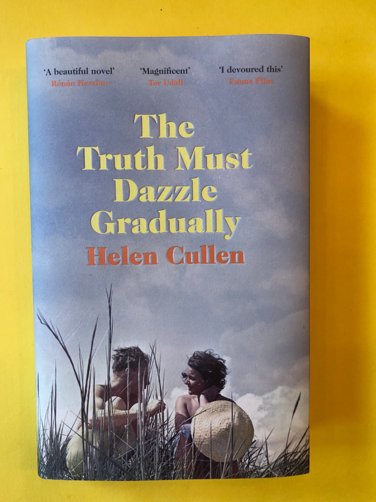 The Truth Must Dazzle Gradually, Helen Cullen ( PB 2021)