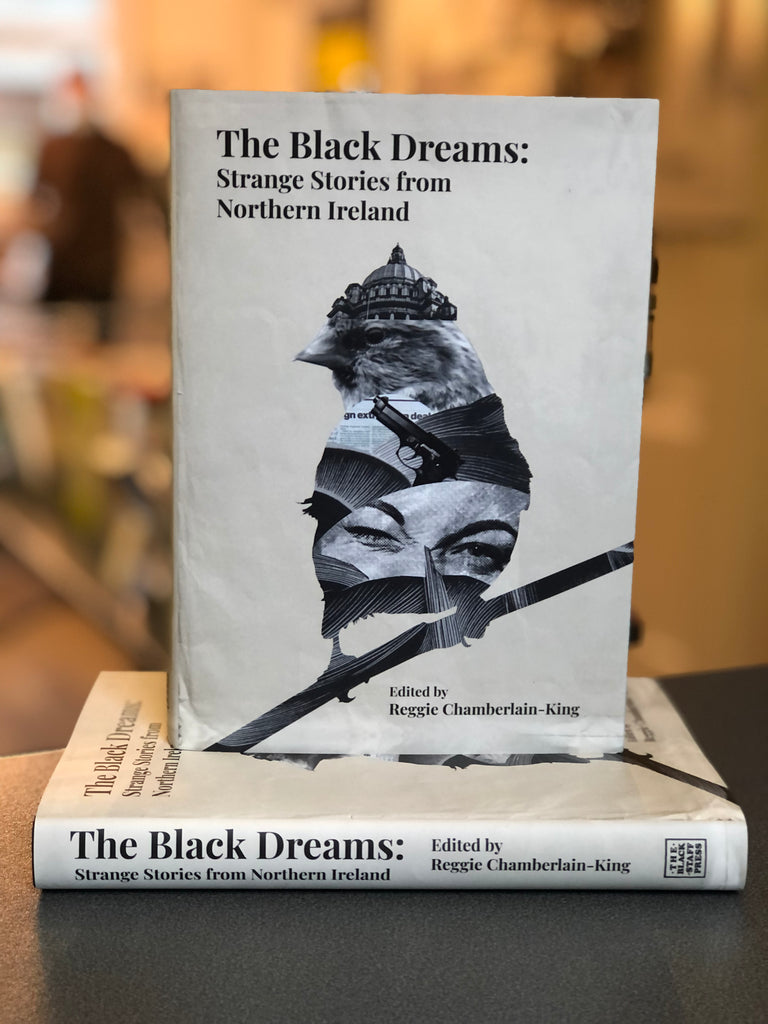 The Black Dreams : Strange Stories from Northern Ireland, ed R Chamberlain-King