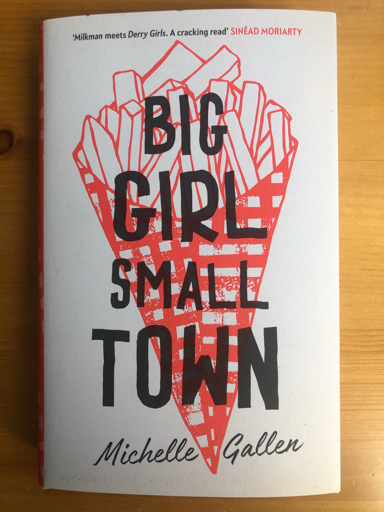 Big Girl Small Town, by Michelle Gallen ( paperback from 18, Feb 2021)