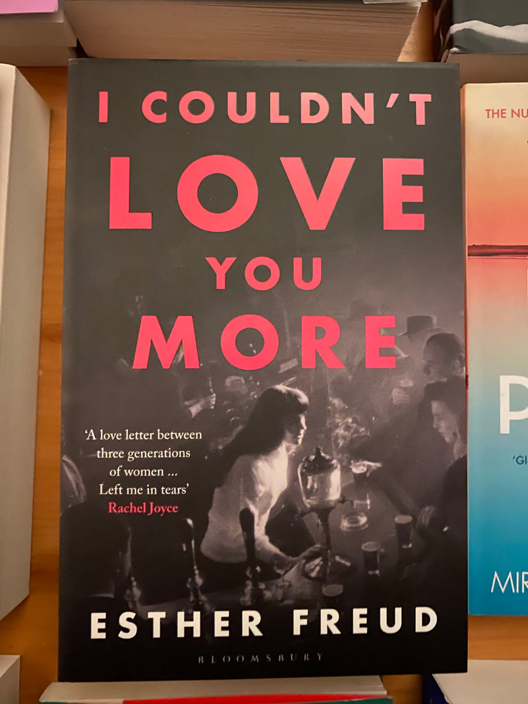 I Couldn’t Love You More, Esther Freud ( paperback May 2022)