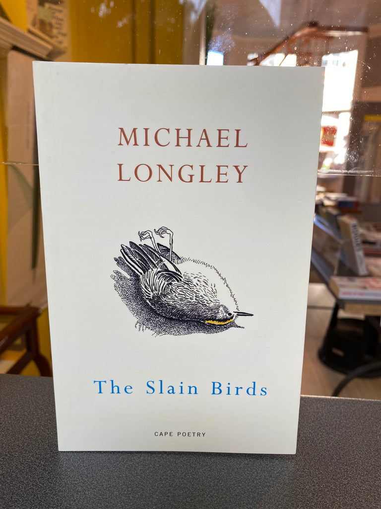 The Slain Birds, Michael Longley ( paperback Sept 2022)