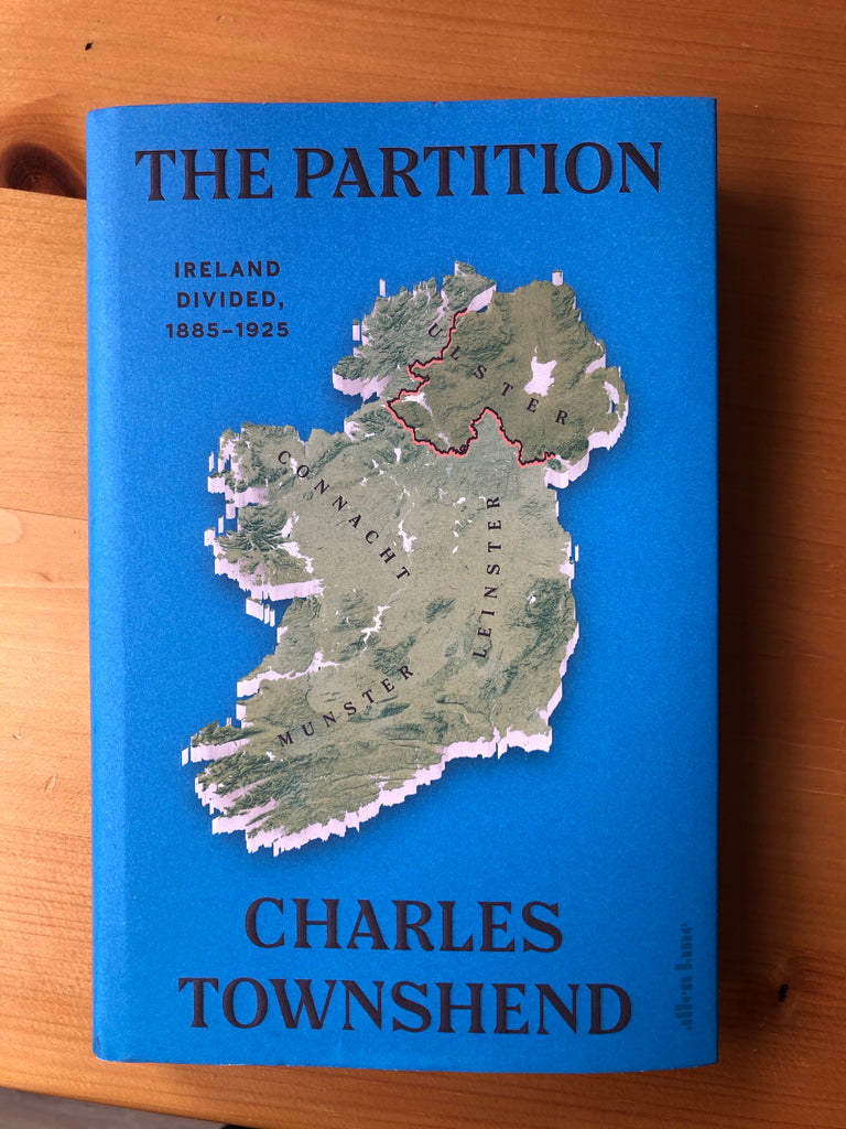 The Partition : IRELAND DIVIDED, 1885 - 1925, Charles Townsend ( paperback April 2022)